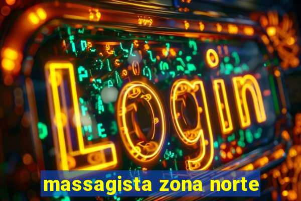 massagista zona norte